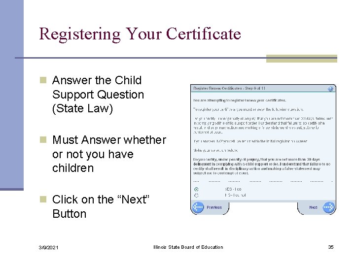 Registering Your Certificate n Answer the Child Support Question (State Law) n Must Answer