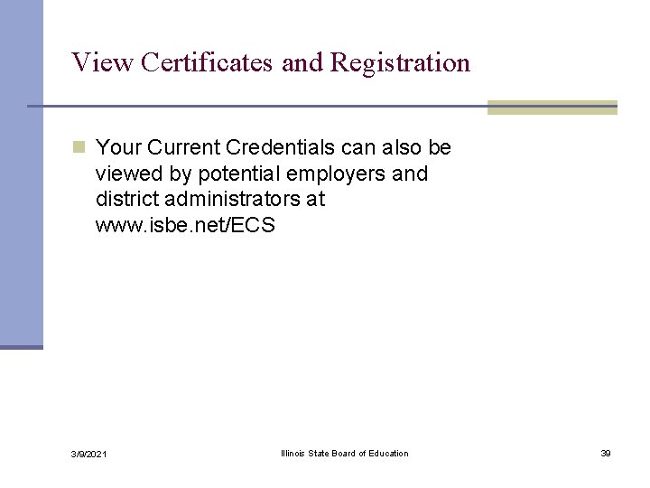 View Certificates and Registration n Your Current Credentials can also be viewed by potential