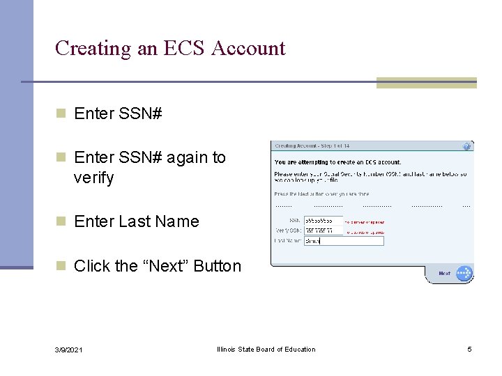 Creating an ECS Account n Enter SSN# again to verify n Enter Last Name
