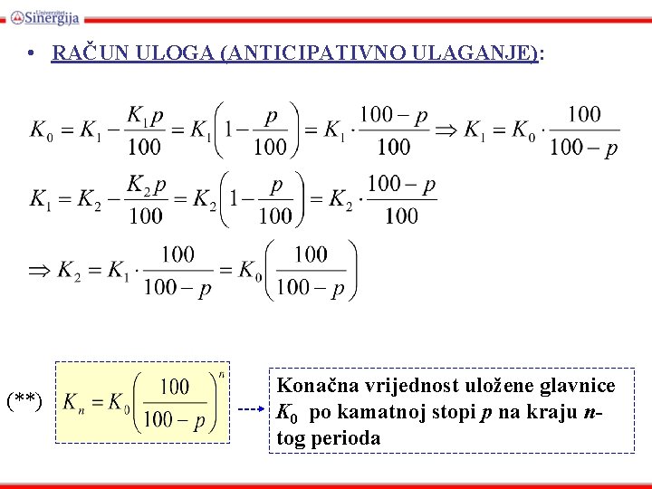  • RAČUN ULOGA (ANTICIPATIVNO ULAGANJE): (**) Konačna vrijednost uložene glavnice K 0 po