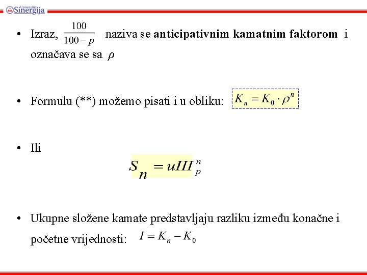  • Izraz, naziva se anticipativnim kamatnim faktorom i označava se sa ρ •