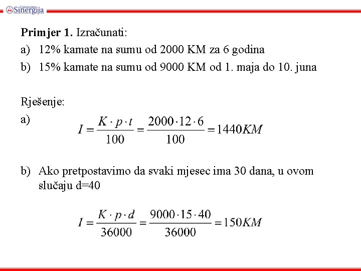 Primjer 1. Izračunati: a) 12% kamate na sumu od 2000 KM za 6 godina