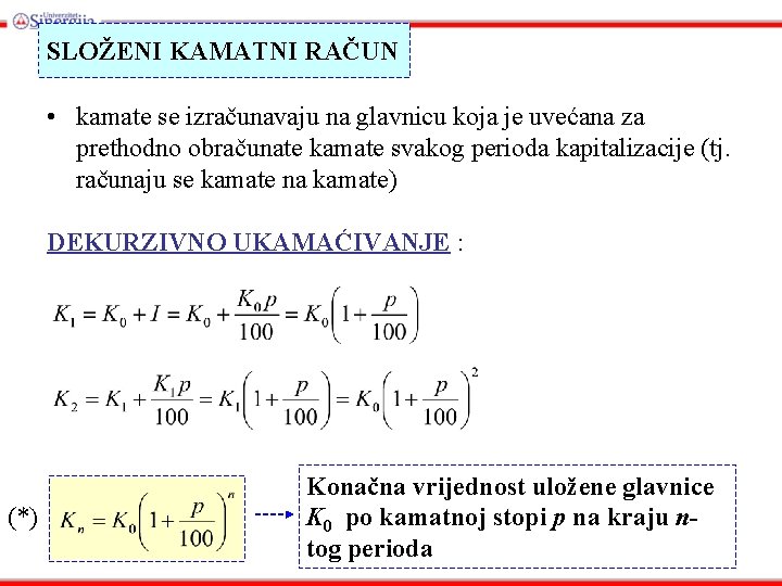 SLOŽENI KAMATNI RAČUN • kamate se izračunavaju na glavnicu koja je uvećana za prethodno
