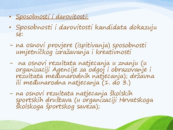  • Sposobnosti i darovitosti; • Sposobnosti i darovitosti kandidata dokazuju se: - na