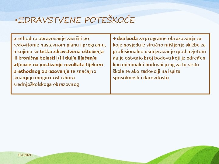 • ZDRAVSTVENE POTEŠKOĆE prethodno obrazovanje završili po redovitome nastavnom planu i programu, a • ZDRAVSTVENE POTEŠKOĆE prethodno obrazovanje završili po redovitome nastavnom planu i programu, a