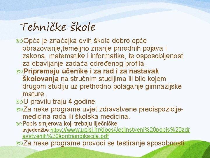 Tehničke škole Opća je značajka ovih škola dobro opće obrazovanje, temeljno znanje prirodnih pojava