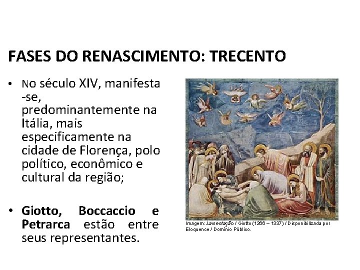 História, 7º Ano do Ensino Fundamental Renascimento Cultural FASES DO RENASCIMENTO: TRECENTO • No História, 7º Ano do Ensino Fundamental Renascimento Cultural FASES DO RENASCIMENTO: TRECENTO • No