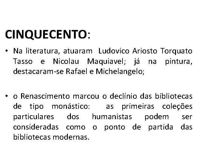 História, 7º Ano do Ensino Fundamental Renascimento Cultural CINQUECENTO: • Na literatura, atuaram Ludovico História, 7º Ano do Ensino Fundamental Renascimento Cultural CINQUECENTO: • Na literatura, atuaram Ludovico