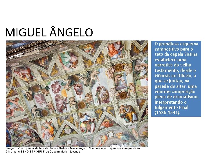 História, 7º Ano do Ensino Fundamental Renascimento Cultural MIGUEL NGELO O grandioso esquema compositivo História, 7º Ano do Ensino Fundamental Renascimento Cultural MIGUEL NGELO O grandioso esquema compositivo