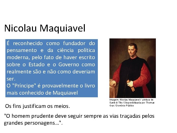 História, 7º Ano do Ensino Fundamental Renascimento Cultural Nicolau Maquiavel É reconhecido como fundador História, 7º Ano do Ensino Fundamental Renascimento Cultural Nicolau Maquiavel É reconhecido como fundador