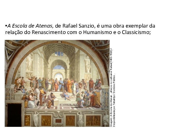 História, 7º Ano do Ensino Fundamental Renascimento Cultural Imagem: A Escola de Atenas , História, 7º Ano do Ensino Fundamental Renascimento Cultural Imagem: A Escola de Atenas ,