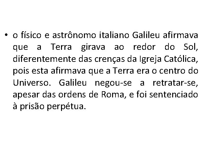 História, 7º Ano do Ensino Fundamental Renascimento Cultural • o físico e astrônomo italiano História, 7º Ano do Ensino Fundamental Renascimento Cultural • o físico e astrônomo italiano