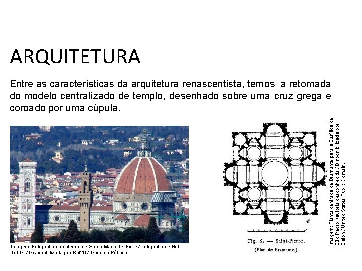 História, 7º Ano do Ensino Fundamental Renascimento Cultural ARQUITETURA Imagem: Fotografia da catedral de História, 7º Ano do Ensino Fundamental Renascimento Cultural ARQUITETURA Imagem: Fotografia da catedral de