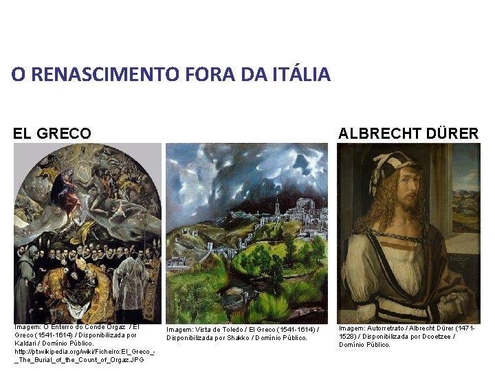 História, 7º Ano do Ensino Fundamental Renascimento Cultural O RENASCIMENTO FORA DA ITÁLIA ALBRECHT História, 7º Ano do Ensino Fundamental Renascimento Cultural O RENASCIMENTO FORA DA ITÁLIA ALBRECHT
