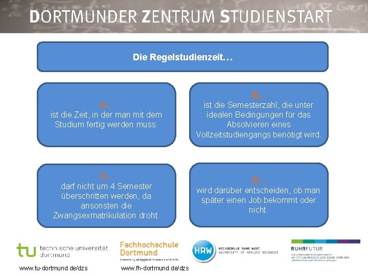 Die Regelstudienzeit… A. . . ist die Zeit, in der man mit dem Studium