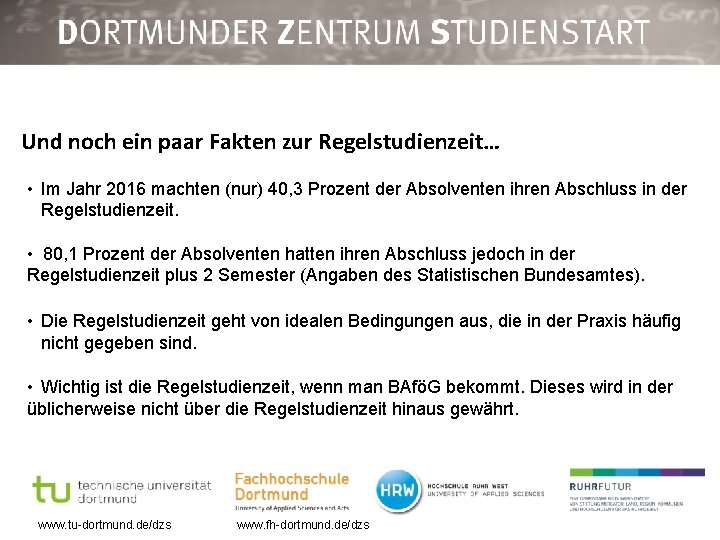 Und noch ein paar Fakten zur Regelstudienzeit… • Im Jahr 2016 machten (nur) 40,