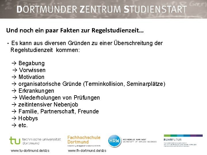 Und noch ein paar Fakten zur Regelstudienzeit… • Es kann aus diversen Gründen zu