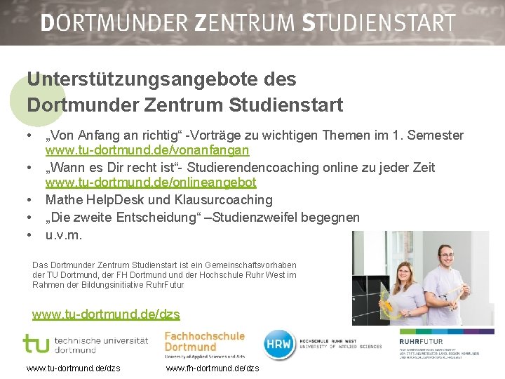 Unterstützungsangebote des Dortmunder Zentrum Studienstart • • • „Von Anfang an richtig“ -Vorträge zu