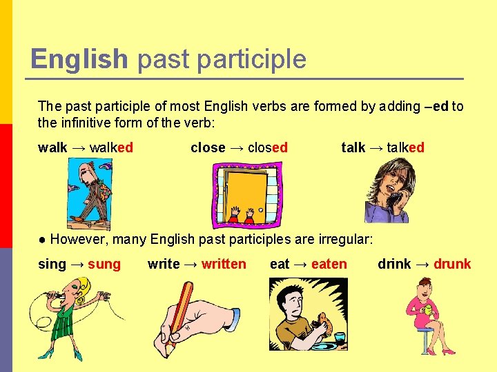 English past participle The past participle of most English verbs are formed by adding