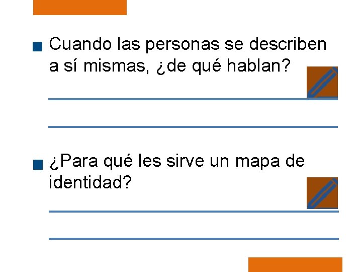 Cuando las personas se describen a sí mismas, ¿de qué hablan? ¿Para qué les