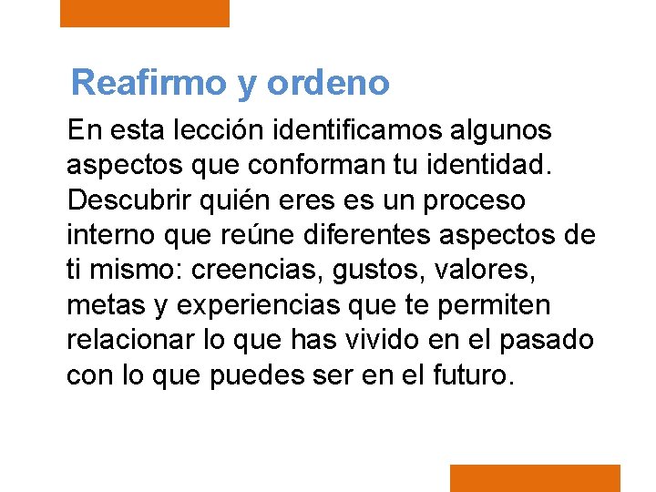 Reafirmo y ordeno En esta lección identificamos algunos aspectos que conforman tu identidad. Descubrir