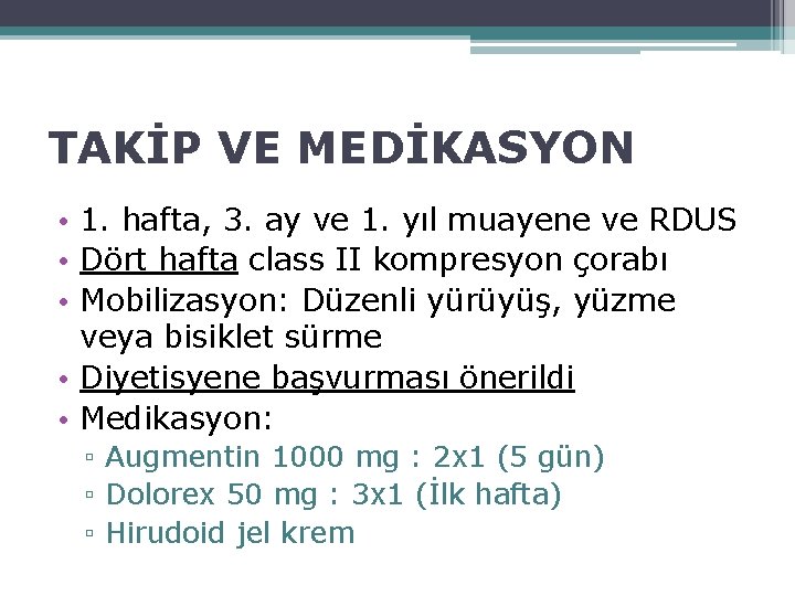 TAKİP VE MEDİKASYON • 1. hafta, 3. ay ve 1. yıl muayene ve RDUS