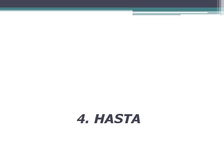 4. HASTA 