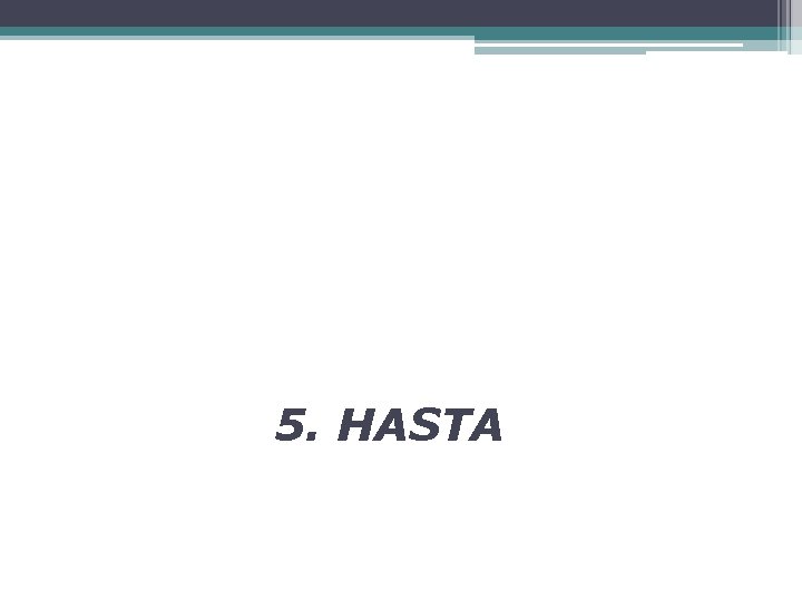 5. HASTA 
