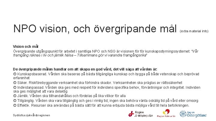  NPO vision, och övergripande mål (extra material info) Vision och mål Övergripande utgångspunkt