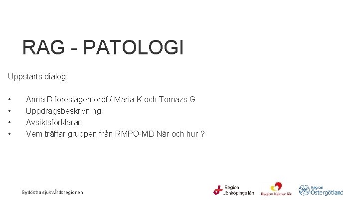 RAG - PATOLOGI Uppstarts dialog: • • Anna B föreslagen ordf. / Maria K