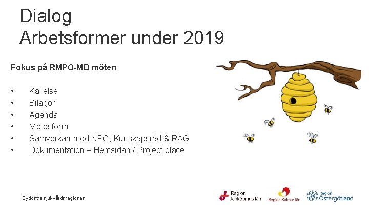 Dialog Arbetsformer under 2019 Fokus på RMPO-MD möten • • • Kallelse Bilagor Agenda