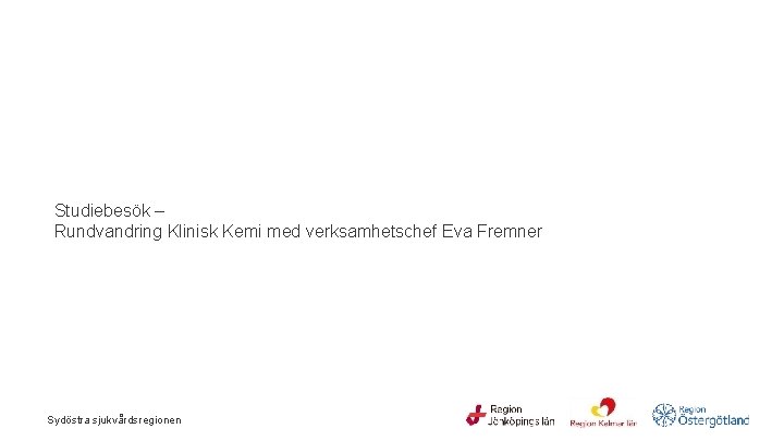  Studiebesök – Rundvandring Klinisk Kemi med verksamhetschef Eva Fremner Sydöstra sjukvårdsregionen 