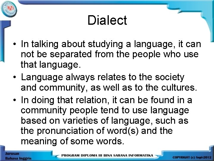 Dialect • In talking about studying a language, it can not be separated from