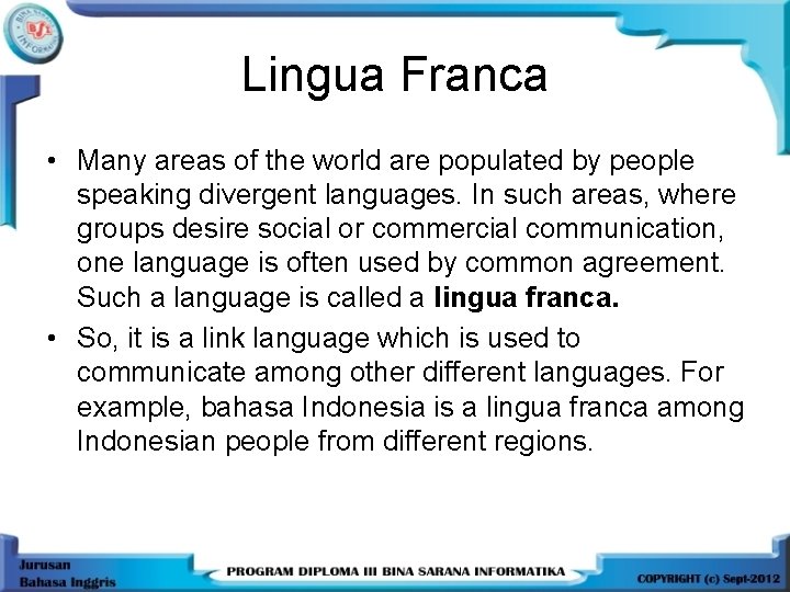 Lingua Franca • Many areas of the world are populated by people speaking divergent