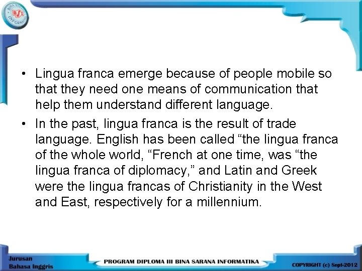  • Lingua franca emerge because of people mobile so that they need one