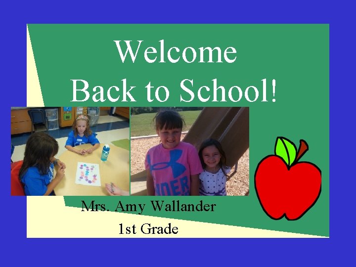 Welcome Back to School! Mrs. Amy Wallander 1 st Grade 