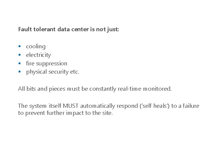 Fault tolerant data center is not just: § § cooling electricity fire suppression physical Fault tolerant data center is not just: § § cooling electricity fire suppression physical