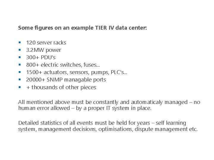 Some figures on an example TIER IV data center: § § § § 120