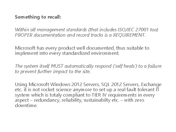 Something to recall: Within all management standards (that includes ISO/IEC 27001 too) PROPER documentation