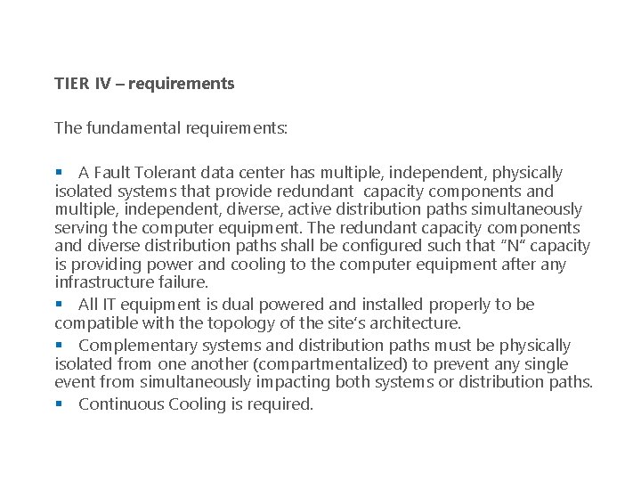 TIER IV – requirements The fundamental requirements: § A Fault Tolerant data center has