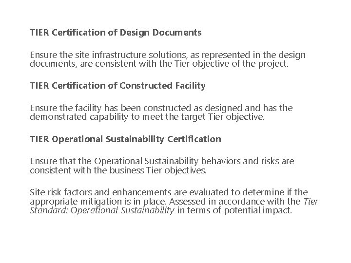 TIER Certification of Design Documents Ensure the site infrastructure solutions, as represented in the