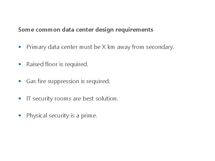 Some common data center design requirements § Primary data center must be X km