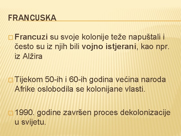 FRANCUSKA � Francuzi su svoje kolonije teže napuštali i često su iz njih bili