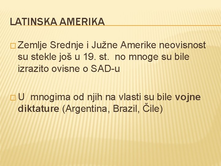 LATINSKA AMERIKA � Zemlje Srednje i Južne Amerike neovisnost su stekle još u 19.