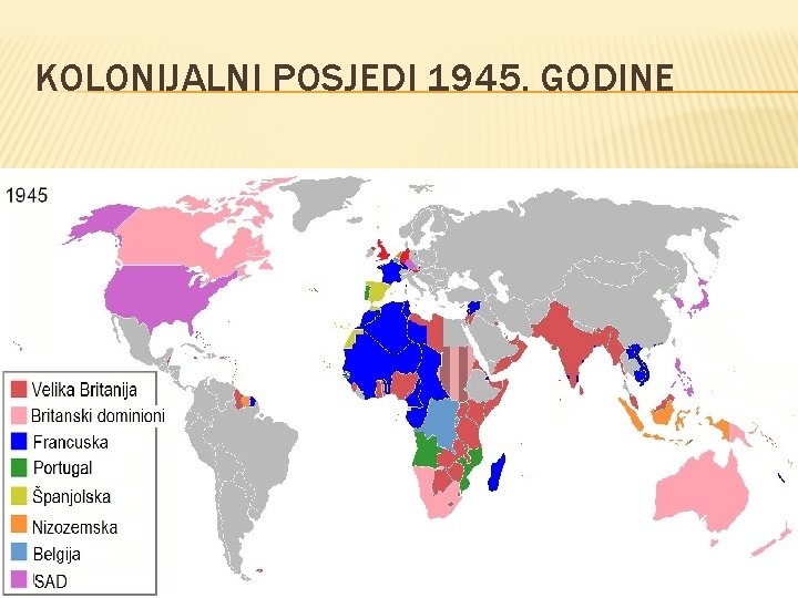 KOLONIJALNI POSJEDI 1945. GODINE 