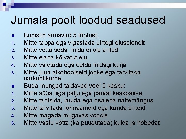 Jumala poolt loodud seadused n 1. 2. 3. 4. 5. Budistid annavad 5 tõotust: