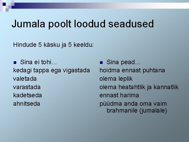 Jumala poolt loodud seadused Hindude 5 käsku ja 5 keeldu: Sina ei tohi… kedagi