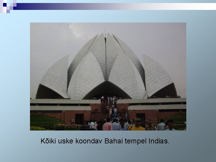 Kõiki uske koondav Bahai tempel Indias. 