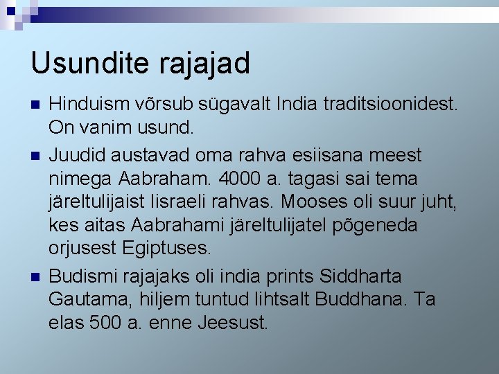 Usundite rajajad n n n Hinduism võrsub sügavalt India traditsioonidest. On vanim usund. Juudid