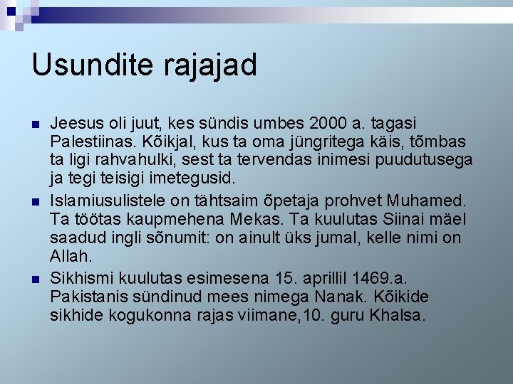 Usundite rajajad n n n Jeesus oli juut, kes sündis umbes 2000 a. tagasi